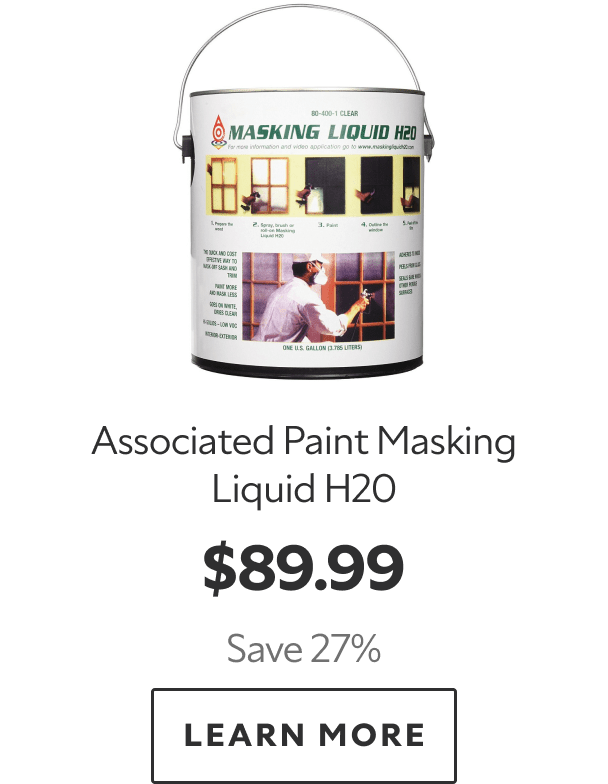 Associated Paint Masking Liquid H2O. $89.99. Save 27%. LEARN MORE.