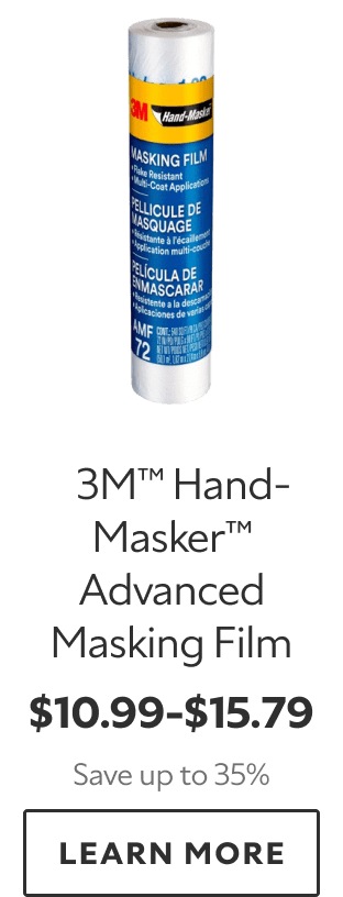 3M™ Hand‑Masker™ Advanced Masking Film. $10.99–$15.79. Save up to 35%. LEARN MORE.