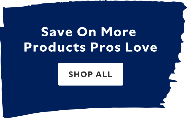 Save on more products Pros love. Shop all.