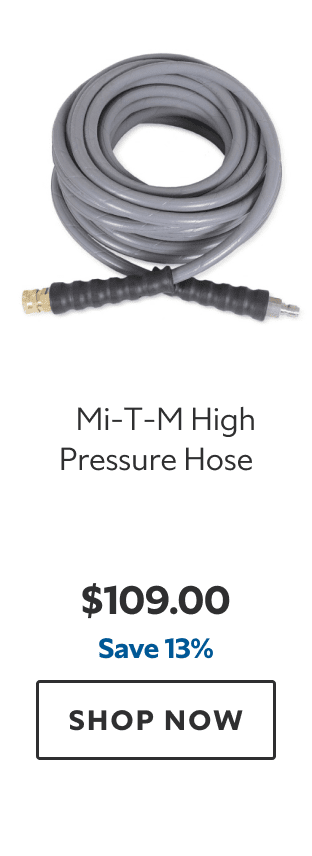 Mi‑T‑M High Pressure Hose. $109.00. Save 13%. SHOP NOW.