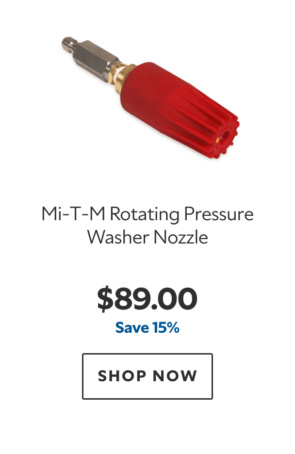 Mi‑T‑M Rotating Pressure Washer Nozzle. $89.00. Save 15%. SHOP NOW.