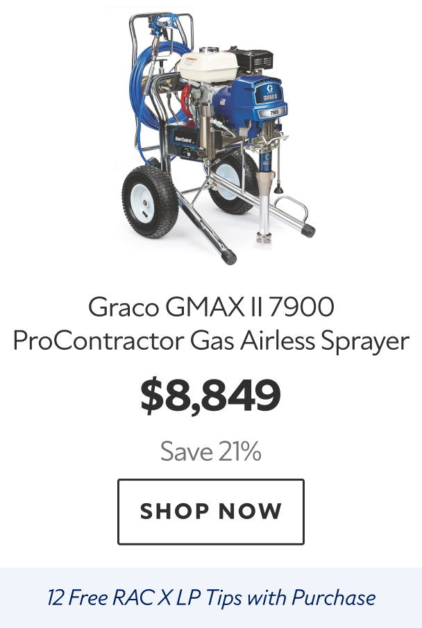 Graco GMAX II 7900 ProContractor Gas Airless Sprayer. $8,849 Save 21%. Shop Now. 12 Free RAC X LP Tips with Purchase. 
