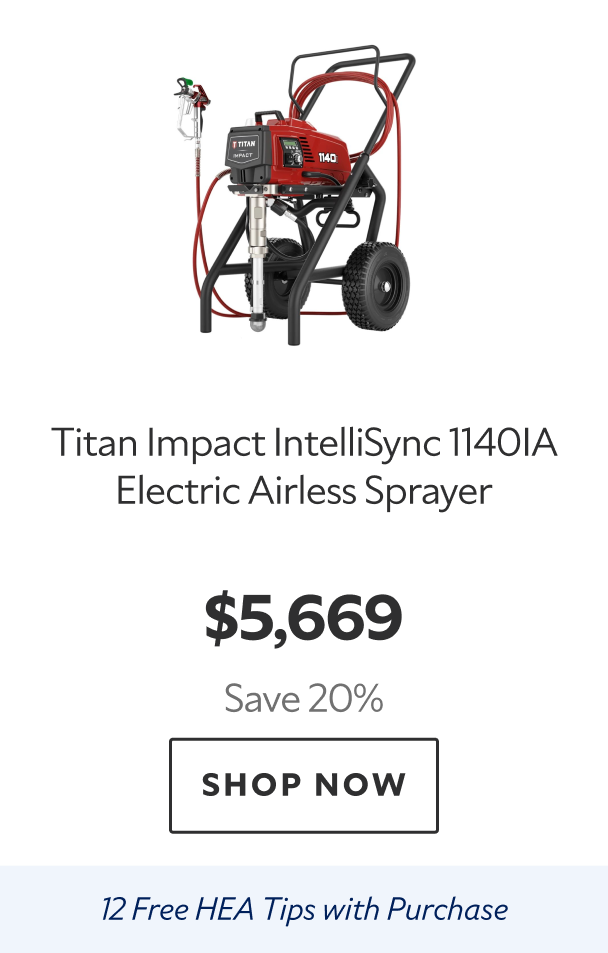Titan Impact IntelliSync 1140IA Electric Airless Sprayer. $5,669 Save 20%. Shop Now. 12 Free HEA Tips with Purchase.