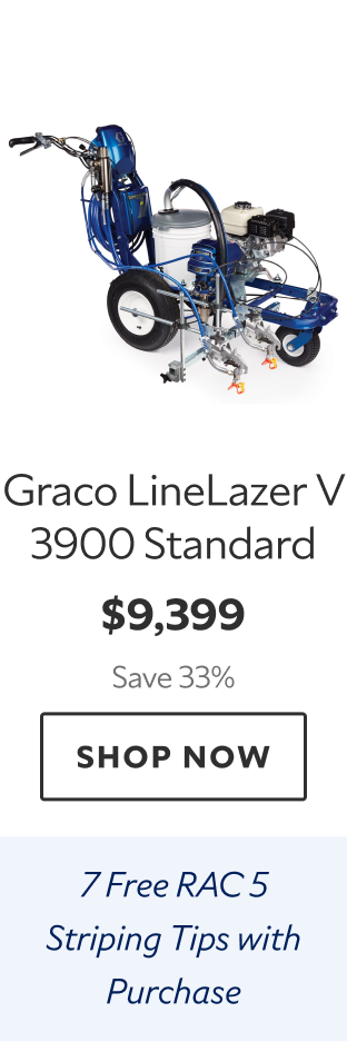 Graco LineLazer V 3900 Standard. $9,399 Save 33%. Shop Now. 7 Free RAC 5 Striping Tips with Purchase. 