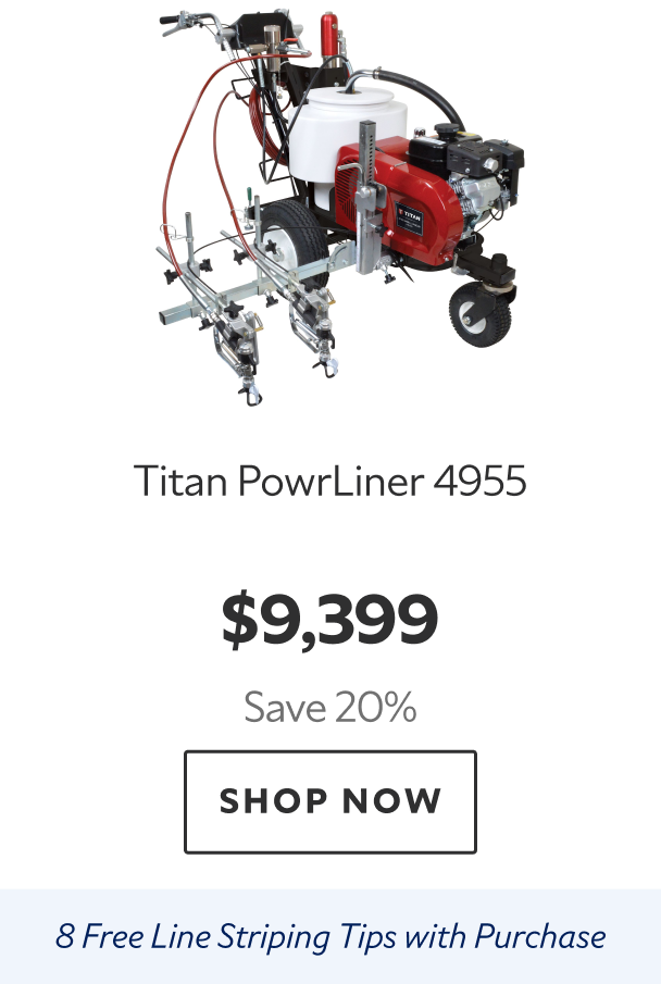 TItan PowrLiner 4955. $9,399 Save 20%. Shop Now. 8 Free Line Striping Tips with Purchase. 