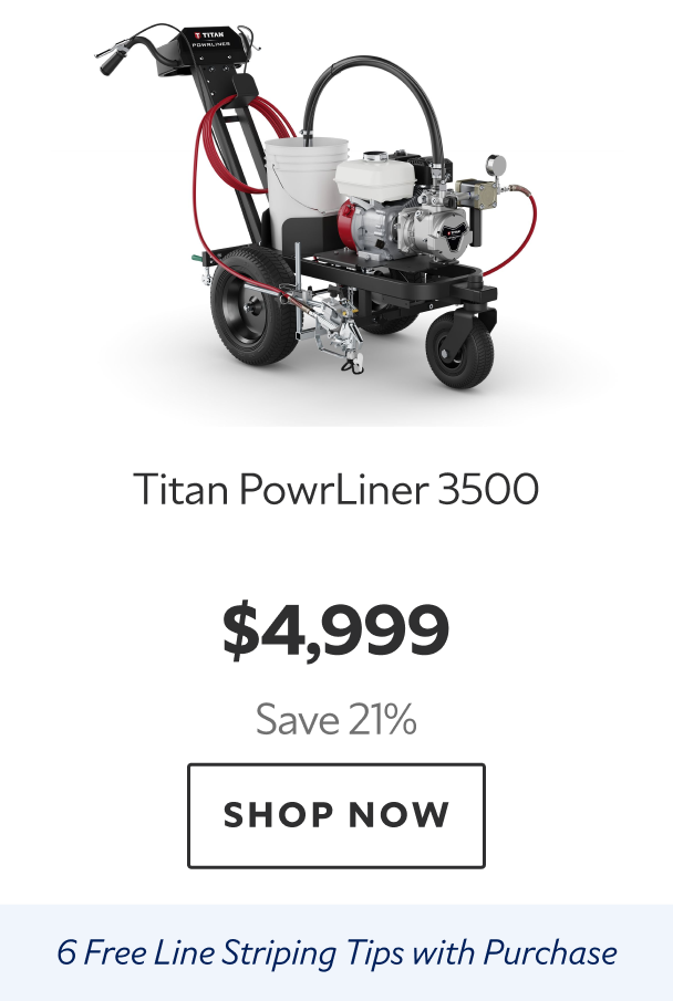 Titan PowrLiner 3500. $4,999 Save 21%. Shop Now. 6 Free Line Striping Tips with Purchase. 