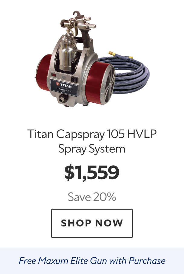 Titan Capspray 105 HVLP Spray System. $1,559 Save 20%. Shop Now. Free Maxum Elite Gun with Purchase. 