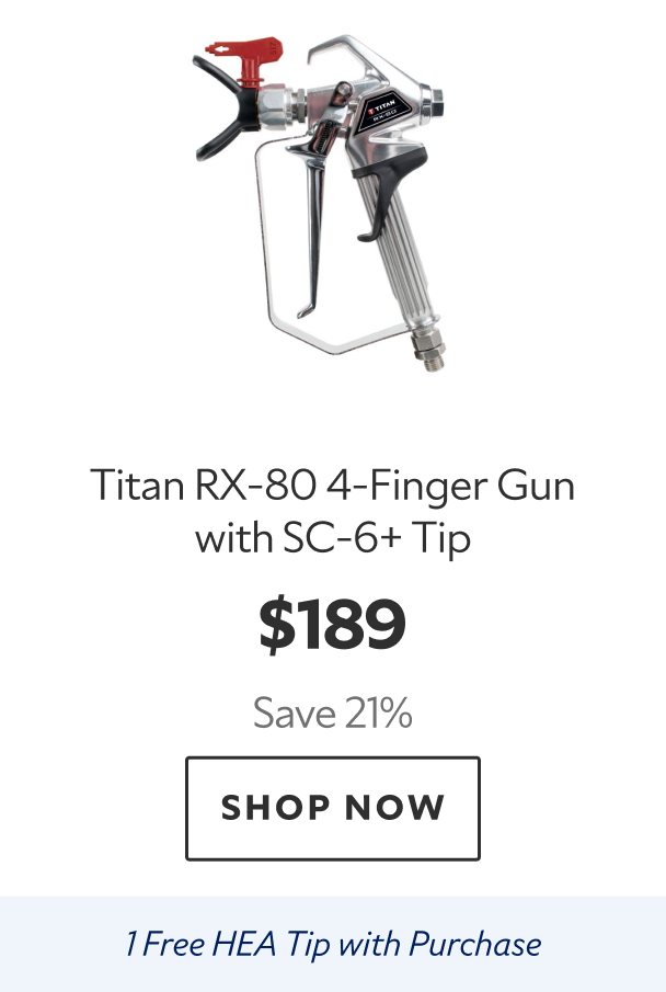 Titan RX-80 4-Finger Gun with SC-6+ Tip. $189 Save 21%. Shop Now. 1 Free HEA Tip with Purchase..