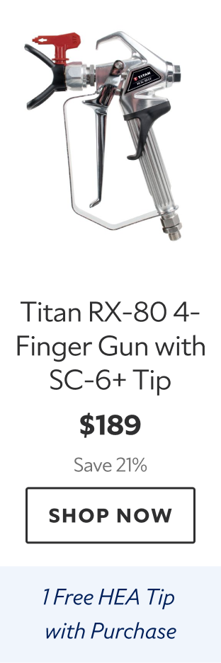 Titan RX-80 4-Finger Gun with SC-6+ Tip. $189 Save 21%. Shop Now. 1 Free HEA Tip with Purchase..