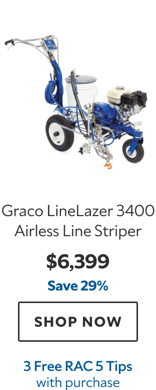 Graco LineLazer 3400 Airless Line Striper. $6,399. Save 29%. SHOP NOW. 3 Free RAC 5 Striping Tips.