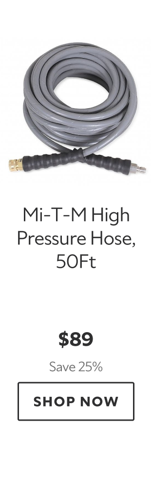 Mi-T-M High Pressure Hose, 50ft. $89 Save 25%. Shop Now. 