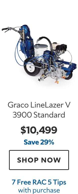 Graco LineLazer V 3900 Standard. $10,499. Save 29%. SHOP NOW. 7 Free RAC 5 Striping Tips.