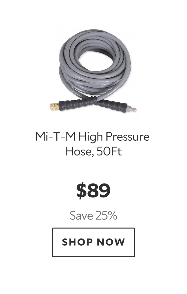 Mi-T-M High Pressure Hose, 50ft. $89 Save 25%. Shop Now. 
