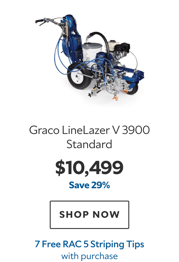 Graco LineLazer V 3900 Standard. $10,499. Save 29%. SHOP NOW. 7 Free RAC 5 Striping Tips.