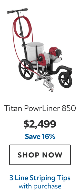 Titan PowrLiner 850. $2,499. Save 16%. SHOP NOW. 3 Line Striping Tips.