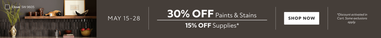 May 15-28. 30% OFF Paints & Stains, 15% OFF Supplies. Shop Now. *Discount activated in cart. Some exclusions apply.